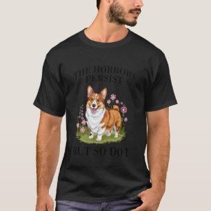 T-shirt Corgi Horrors Persist Strength Drôle Floral Coloré