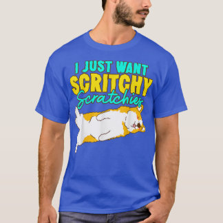 T-shirt Corgi je veux juste des Scritchy Scratchies corgi 