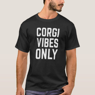 T-shirt Corgi Vibes Only Dog Doggo Canine Furbaby