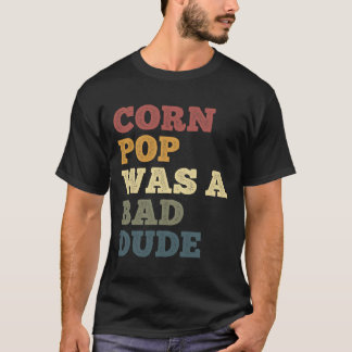 T-shirt Corn Pop Était Mauvais Mec Drôle Corn Blagues Douc