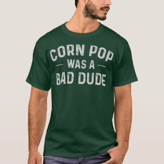 T-shirt Corn Pop Était Un Mauvais Mec Des Élections Drôle 