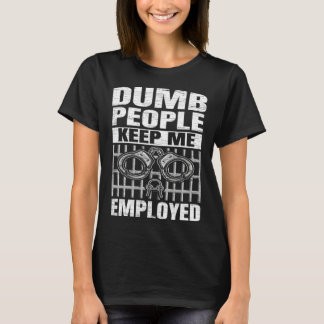 T-shirt Correction Officer Dumb People Keep Me Employed Co