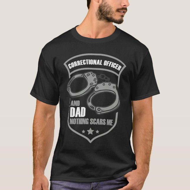 T-shirt Correctional Officer And Dad Nothing Scars Me (Devant)