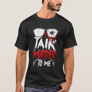 T-shirt Costume de tueur série Vrai crime Obsédé Parler Mu