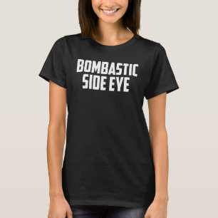 T-shirt CÔTÉ BOMBASTIQUE OEIL Criminel Offensive Mème S