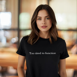 T-shirt cote de tenue esthétique Trop fatigué pour fonctio