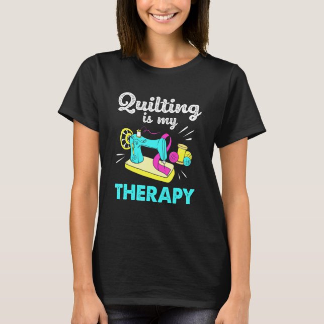 T-shirt Coudre Pour Femmes Quilt Quilting Est Mon Thérapie (Devant)