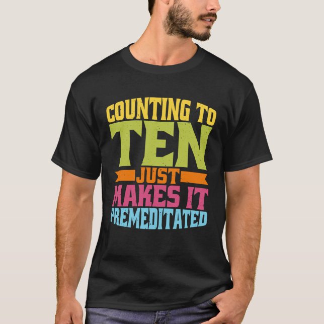T-shirt Counting To Ten Just Makes It Premeditated (Devant)