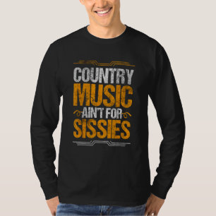 T-shirt Country Music Ain´t For Sissies Country Western Mu