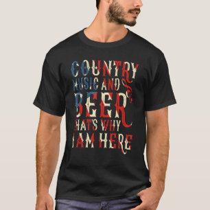 T-shirt Country Music And Beer Thats Pourquoi je suis ici