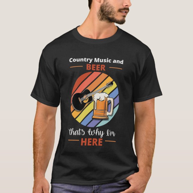T-shirt Country Music And Beer That's Why I'm Here Retro G (Devant)
