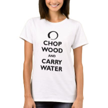 Coupez le bois et portez l'eau