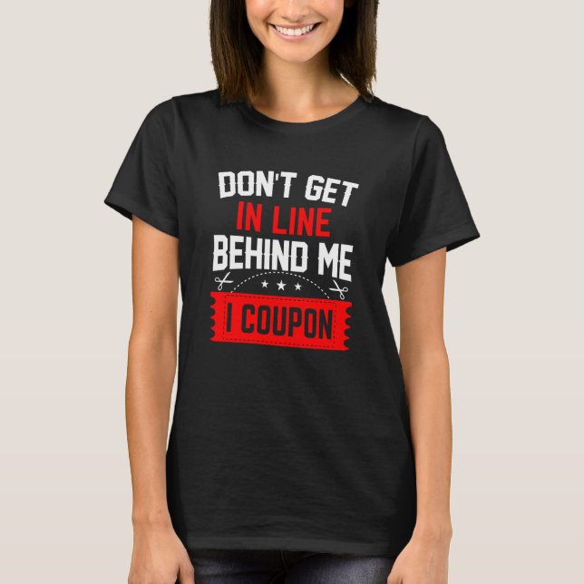 T-shirt Couponing Save  Don't get behind me in Line I Coup (Devant)