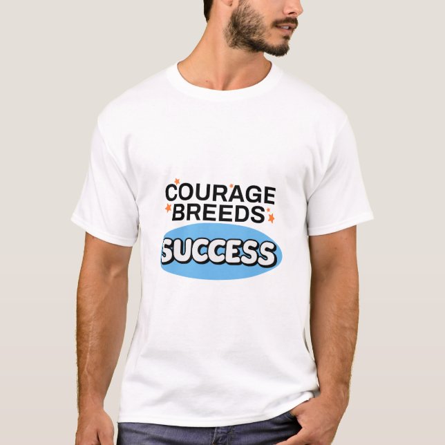 T-shirt Courage produit succès (Devant)