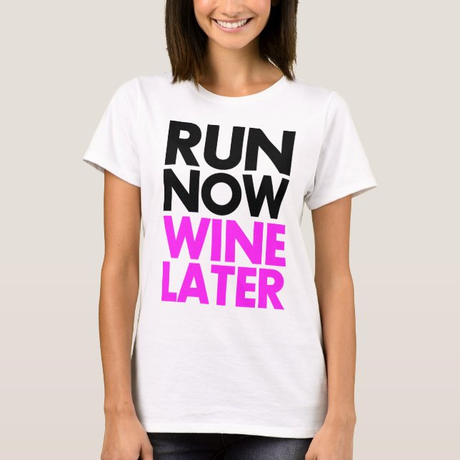 T-shirt courez maintenant le vin plus tard (Devant)