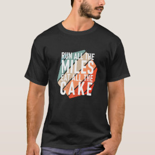 T-shirt Courez Tous Les Miles Mangez Tous Les Cake Runner