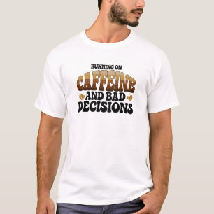 T-shirt Courir à la caféine de mauvaises décisions