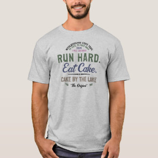 T-shirt Courir dur. Manger du gâteau. - Gâteau au bord du