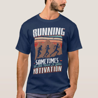 T-shirt Courir Parfois Nous Avons Besoin D'Un Peu De Motiv