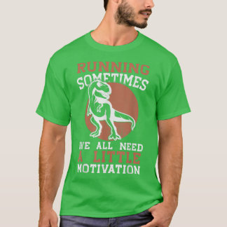 T-shirt Courir Parfois Nous Avons Tous Besoin D'Un Peu De