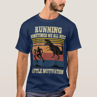T-shirt Courir Parfois Nous Avons Tous Besoin D'Un Peu De 
