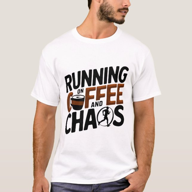 T-shirt Courir sur le café et le chaos (Devant)