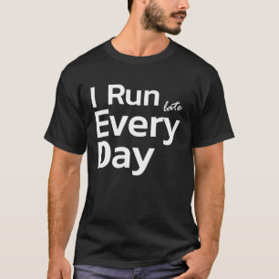 T-shirt Courir Tard Tardy Retard Lent Je Coups Tard Tous L