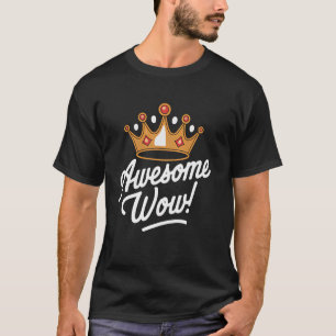 T-shirt Couronne Incroyable Wow Roi Prince Reine Conceptio
