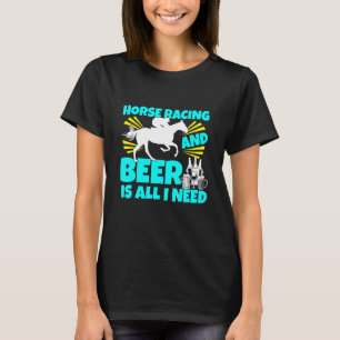 T-shirt Course De Cheval Et Bière Est Tout Ce Dont J'Ai Be