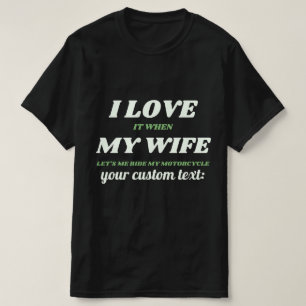 T-shirt coutume J'aime ma femme me laisse conduire ma moto
