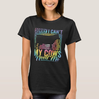 T-shirt Cow Apparel Sorry I Can t My Cows Need Me Farmer F