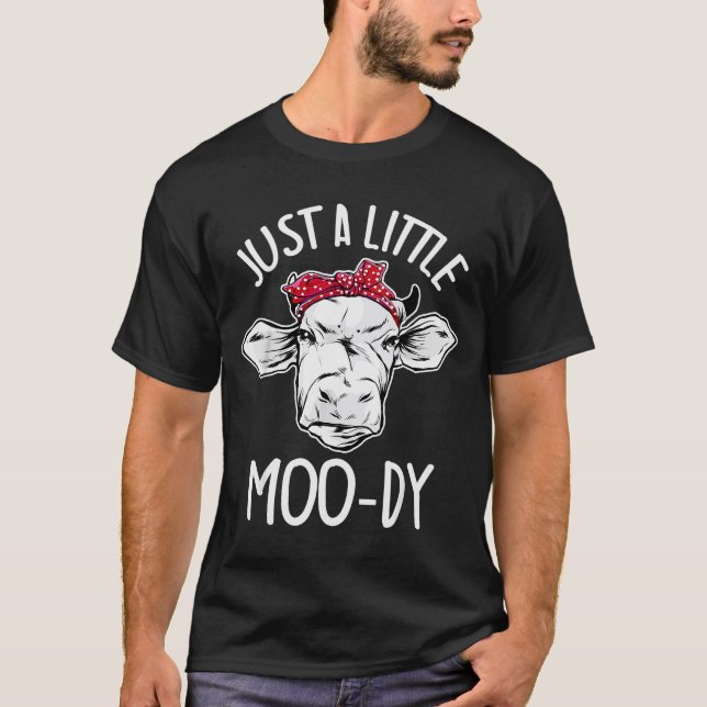 T-shirt Cow Just A Little Moo-dy Funny Cow Lover  (Devant)