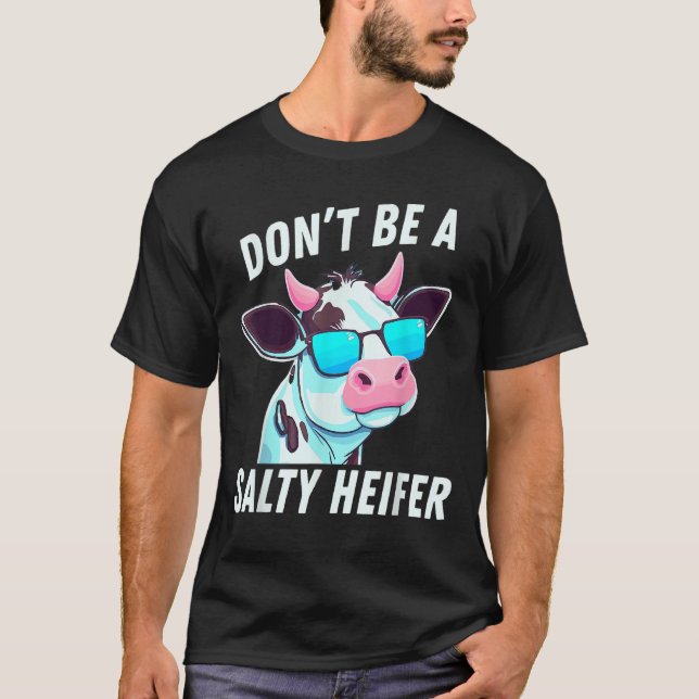T-shirt Cow  Must Have Don't Be A Salty Heifer (Devant)