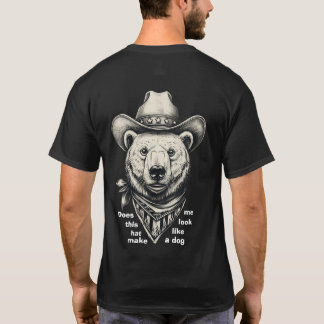 T-shirt Cowboy Bear: Does This Hat Make Me Look Dog?
