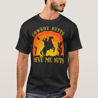 T-shirt Cowboy Butts Me Conduisent Nuts Retro Sexy Cowboys