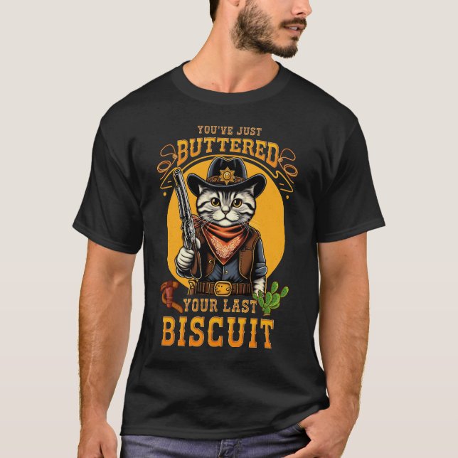 T-shirt Cowboy Chat You've Just Button Your Dernier Biscui (Devant)