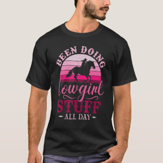 T-shirt Cowgirl Or Been Doing Cowgirl Stuff All Day   Cowg