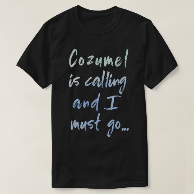 T-shirt Cozumel Appelle Et Je Dois Aller Souvenir Tee (Design devant)