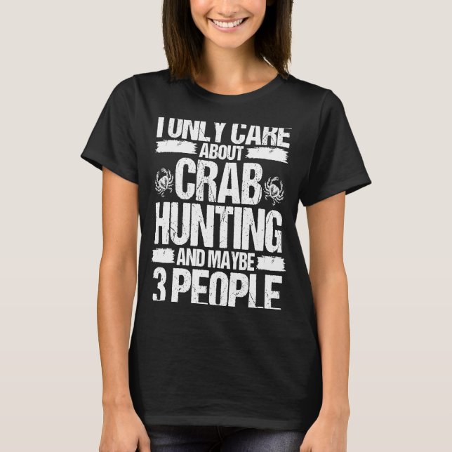 T-shirt Crab Fishing Only care about Crab Hunting and peop (Devant)