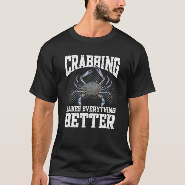 T-shirt Crabbing Makes Everything Better Maryland Blue Cra (Devant)