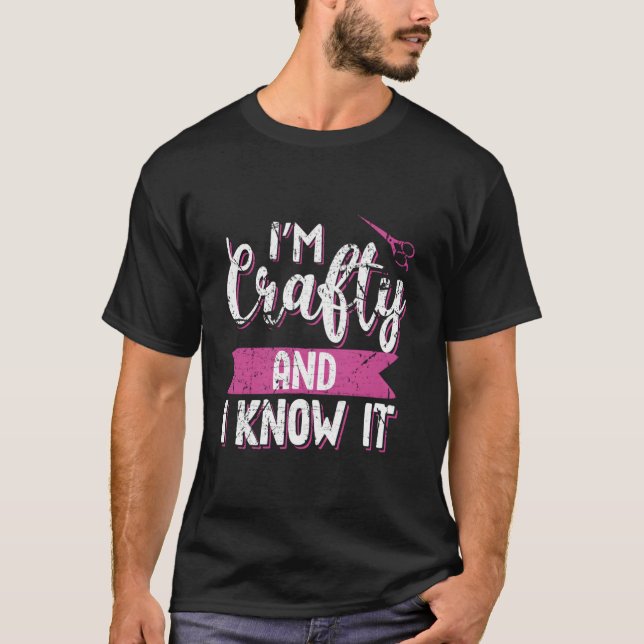 T-shirt Crafters Quote I'M Crafty And I Know It Crafting (Devant)