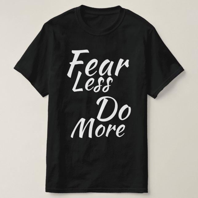 T-shirt Craignez Moins, Faites Plus. (Design devant)