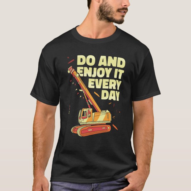 T-shirt Crane Operator do and enjoy it everyday Constructi (Devant)