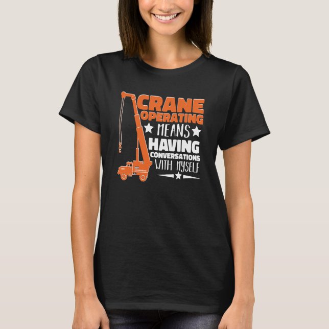 T-shirt Crane Operator means having fun Construction Worke (Devant)