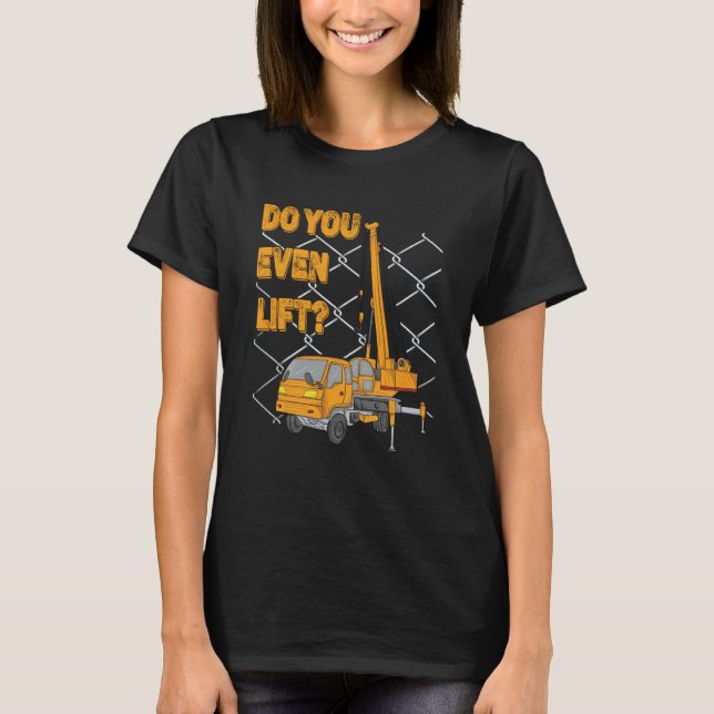 T-shirt Crane Operator Quote Do You Even Lift Crane Driver (Devant)