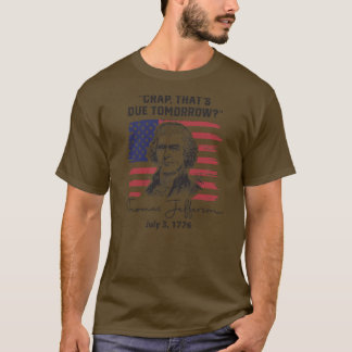 T-shirt Crap That's Due Tomorrow Funny 4th of July Thomas