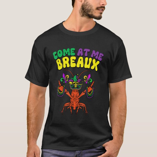 T-shirt Crawfish Beads Come At Me Breaux Funny Mardi Gras  (Devant)
