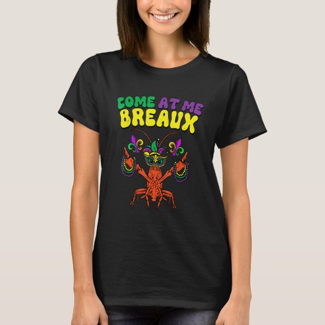 T-shirt Crawfish Beads Come At Me Breaux Funny Mardi Gras  (Devant)