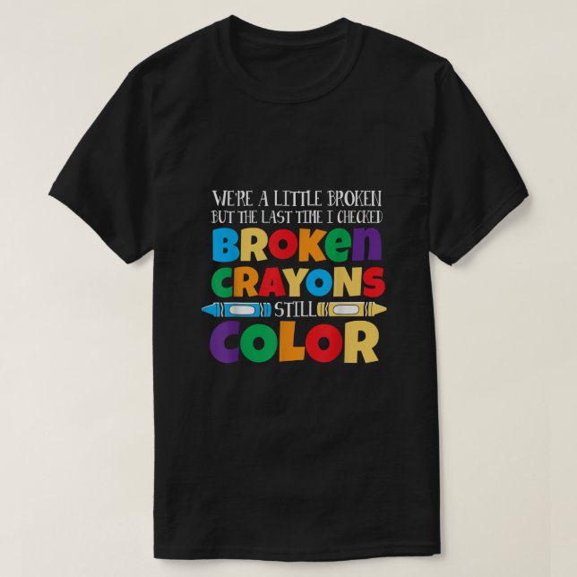 T-SHIRT CRAYONS BRISÉS TOUJOURS COULEUR SENSIBILISATION À  (Design devant)