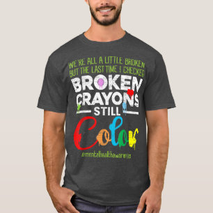 T-shirt Crayons cassés couleur encore Chemise santé mental